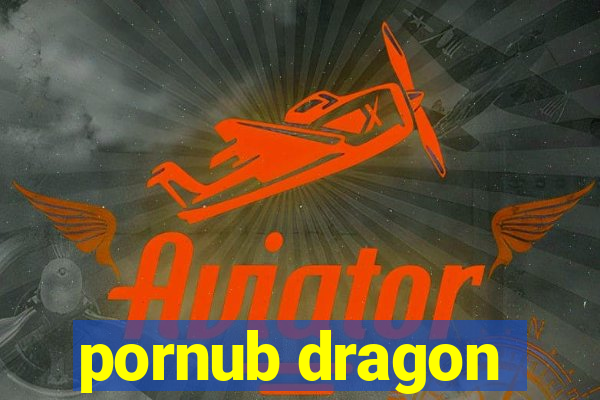 pornub dragon